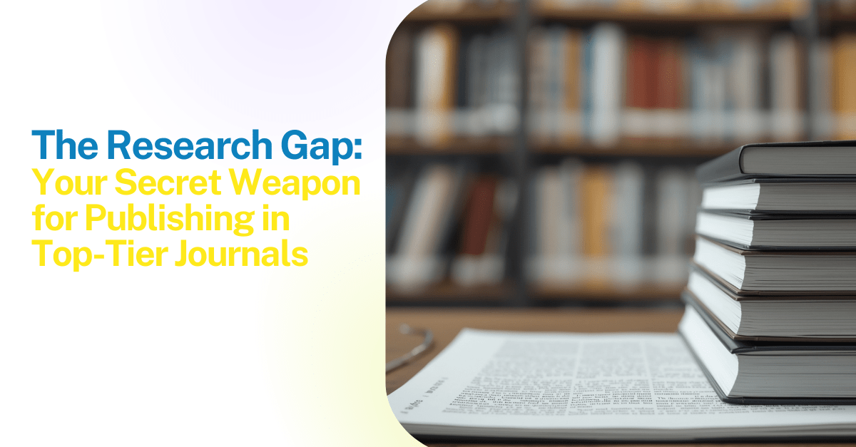 The Research Gap: The Critical Element for Publication Success in High-Impact Journals